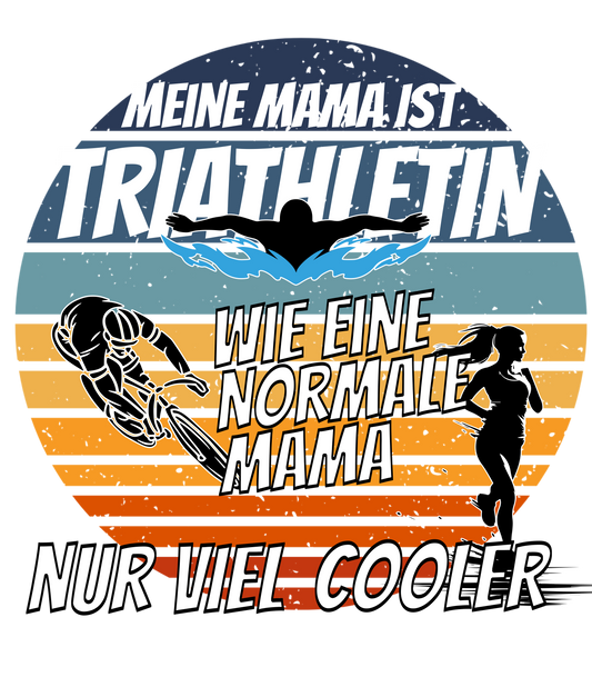 MEINE MAMA IST TRIATHLETIN