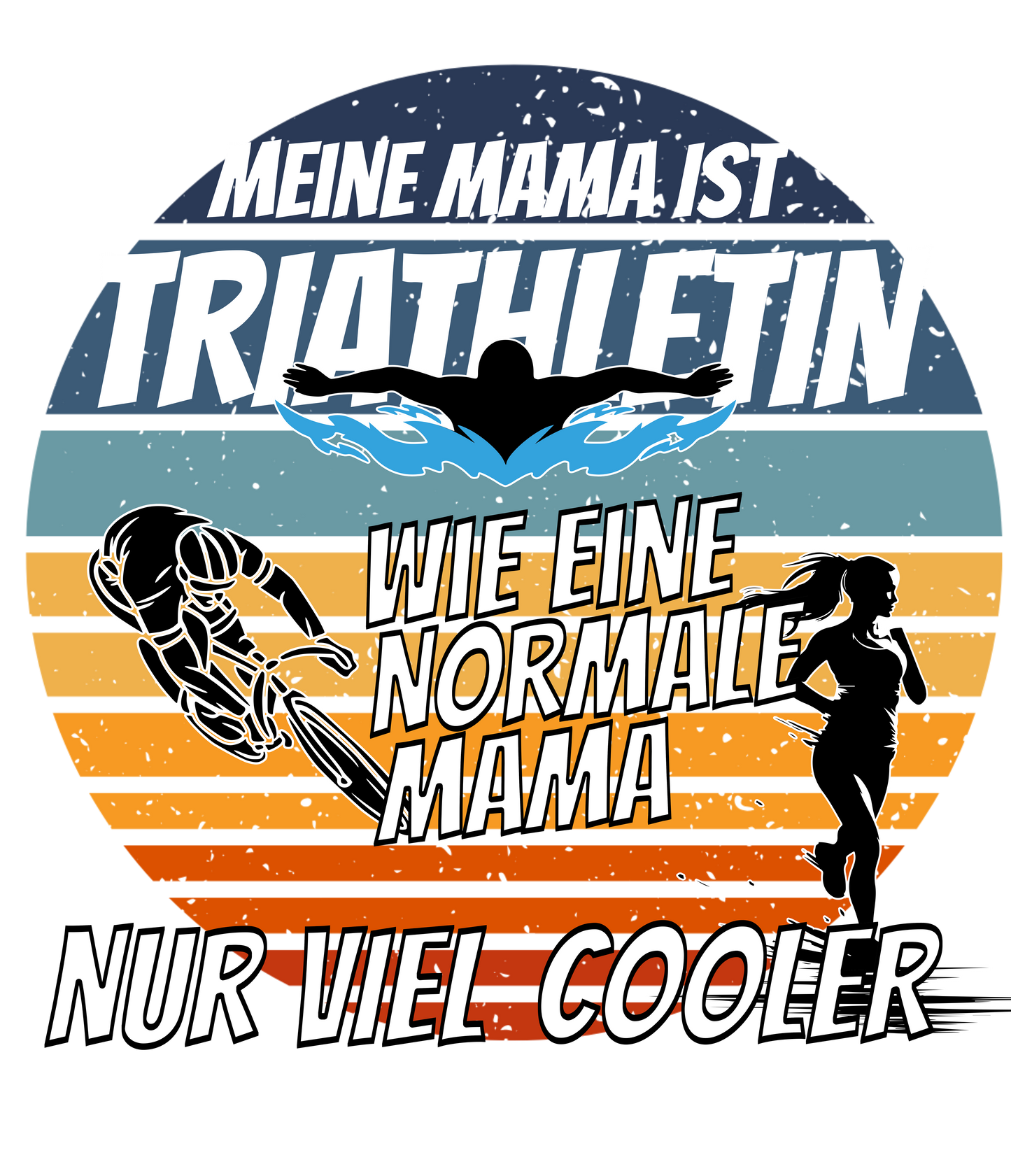 MEINE MAMA IST TRIATHLETIN