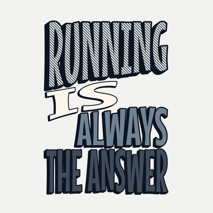 RUNNING IS ALWAYS THE ANSWER (Premium Organic T-Shirt)